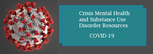 Crisis and Mental Health and Substance Use Disorder Resources